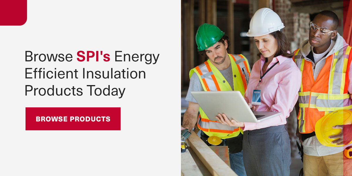 Browse SPI's Energy Efficient Insulation Products Today
